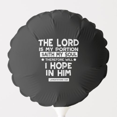 The Lord is My Portion Lamentations 3 24 Quotes Balloon
