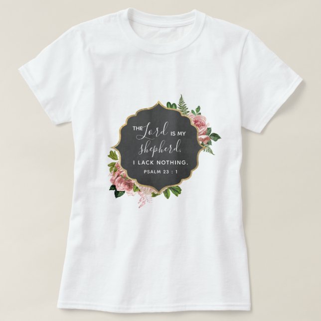 The Lord is My Shephed Bible Psalm 23 Christian T-Shirt (Design Front)