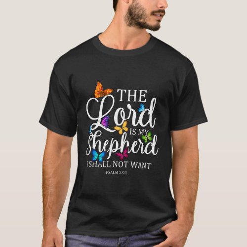 The Lord Is My Shepherd Butterfly _ Psalm 231 Reli T_Shirt