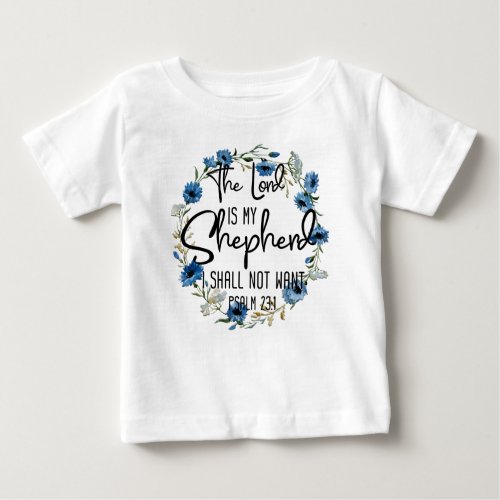 The Lord Is My Shepherd  Psalm 231 Bible Verse Baby T_Shirt