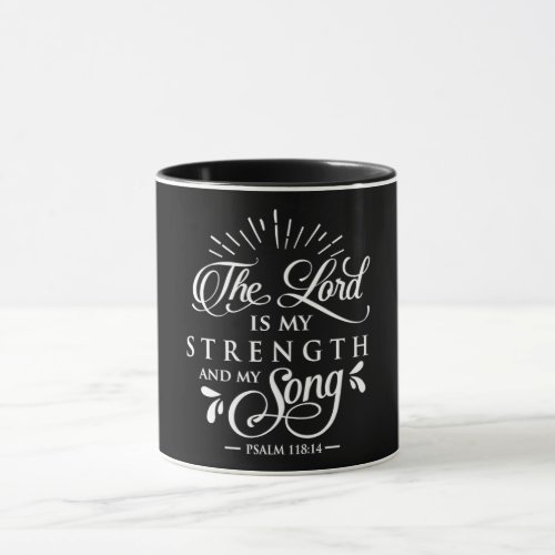 The Lord Is My Strength And My Song Mug