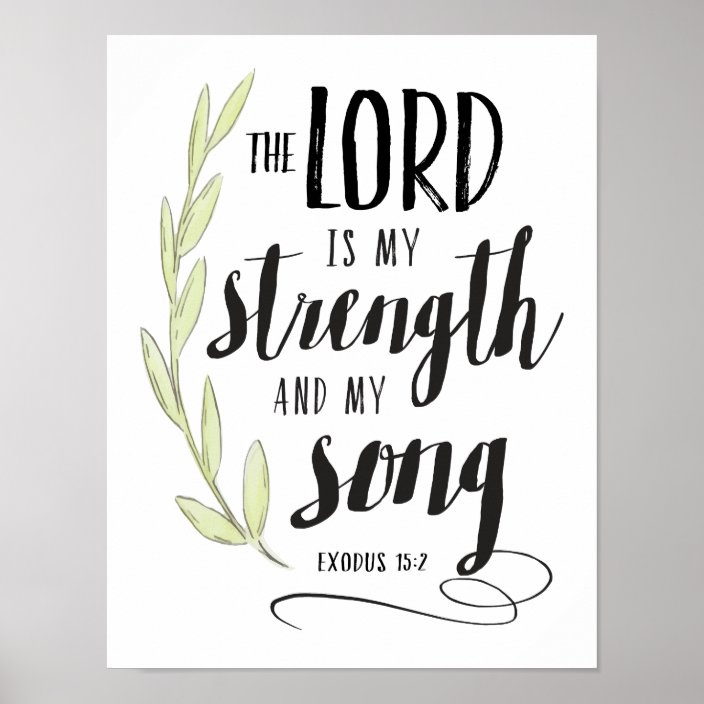 The Lord is My Strength and My Song Print | Zazzle