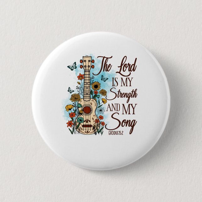 The Lord Is My Strength And My Song Religion Faith Button (Front)
