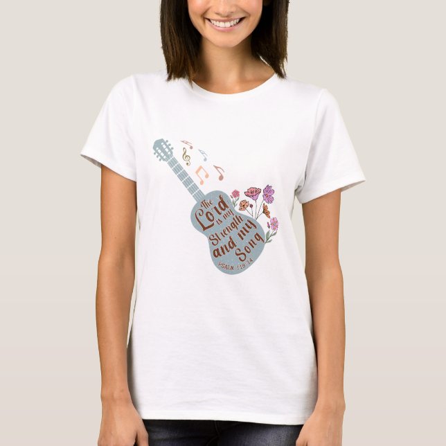 The Lord Is My Strength And My Song T-Shirt (Front)