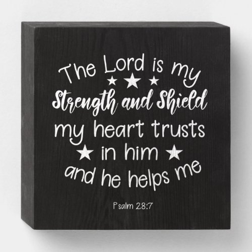 The Lord Is My Strength And Shield Wooden Box Sign