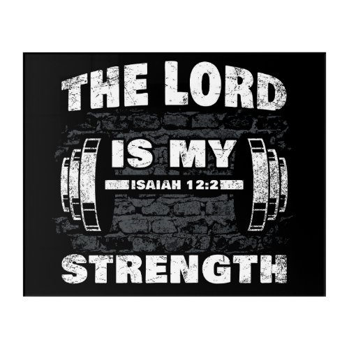 The Lord is My Strength Isaiah 122 Christian   Acrylic Print