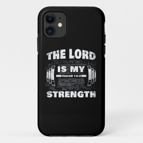 The Lord is My Strength Isaiah 122 Christian   iPhone 11 Case