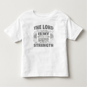 The Lord is My Strength Isaiah 12:2 Christian   T- Toddler T-shirt