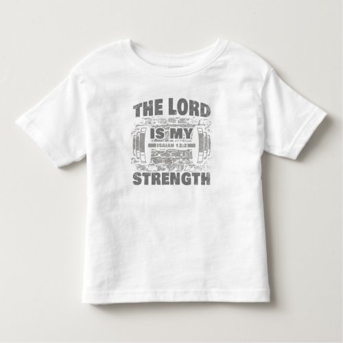 The Lord is My Strength Isaiah 122 Christian   T_ Toddler T_shirt