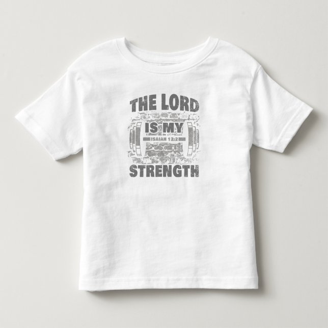 The Lord is My Strength Isaiah 12:2 Christian   T- Toddler T-shirt (Front)