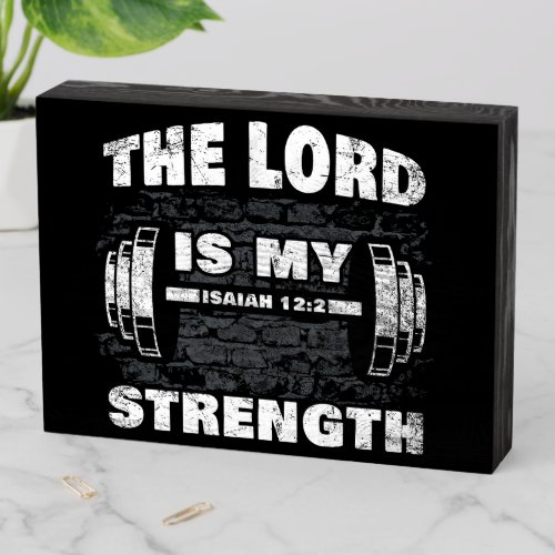 The Lord is My Strength Isaiah 122 Christian  Wooden Box Sign