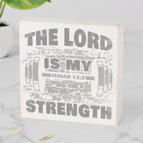 The Lord is My Strength Isaiah 122 Christian  Wooden Box Sign