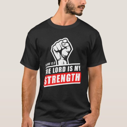 The Lord Is My Strength  Isaiah 122 MenS Christ T_Shirt