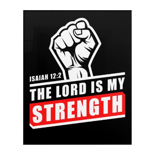 The Lord is My Strength Isaiah 122 Mens Christian Acrylic Print