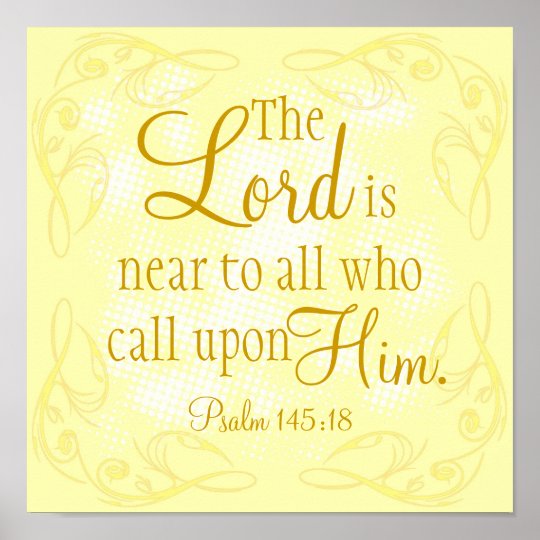 The Lord is near bible verse Psalm 145:18 Poster | Zazzle.com