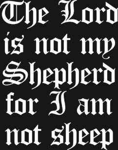 the_lord_is_not_my_shepherd_for_i_am_not_sheep_t_shirt-r0e1a6a2f17244e14a65b62cc2426ee0c_jgsdi_307.jpg