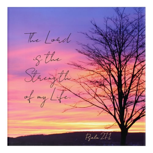 The Lord is the Strength of my Life Bible Verse Acrylic Print