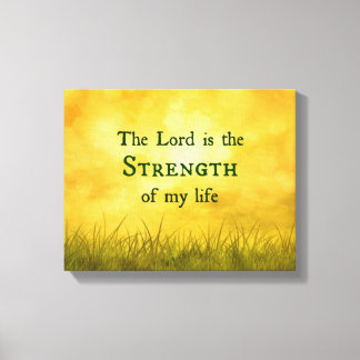 The Lord is the Strength of my life bible verse Canvas Print