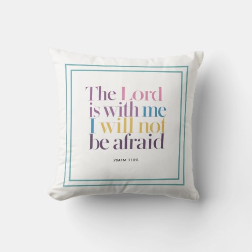 The Lord Is With Me I Will Not Be Afraid Blessing Throw Pillow