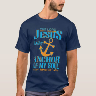 The Lord Jesus Is The Anchor Of My Soul" T-Shirt D