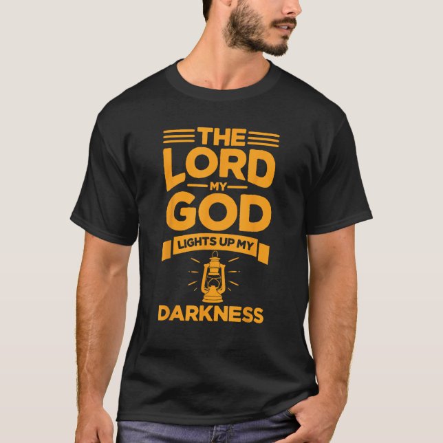 The Lord My God Lights up My Darkness T-Shirt (Front)