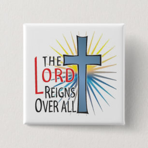 The Lord Reigns Over All Pinback Button