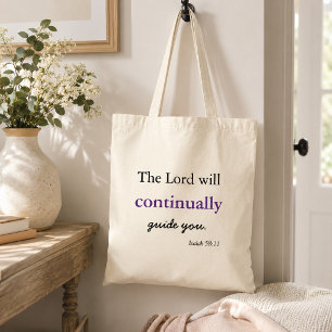 The Lord Will Continually Guide You Isaiah 58:11  Tote Bag