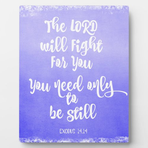 The Lord will Fight for You Bible Verse Plaque