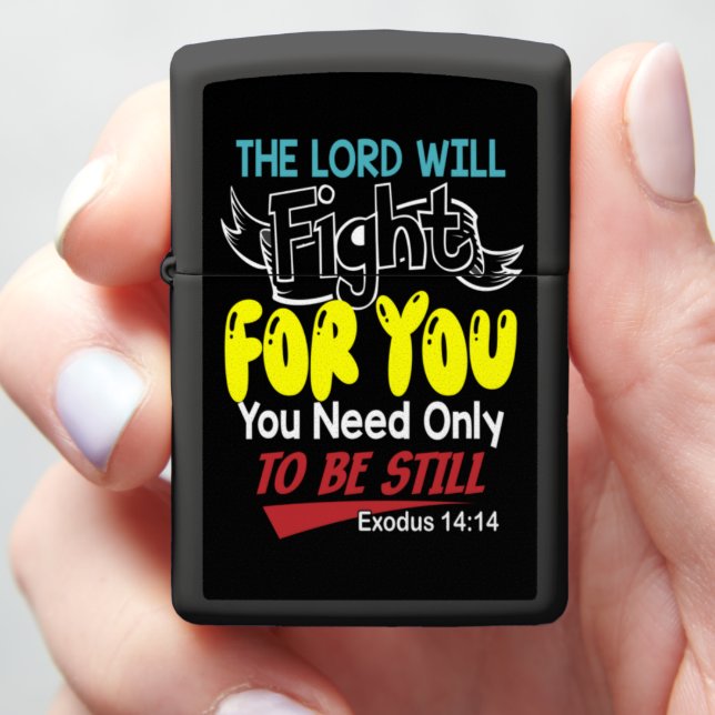 THE LORD WILL FIGHT FOR YOU ZIPPO LIGHTER (In Hand)
