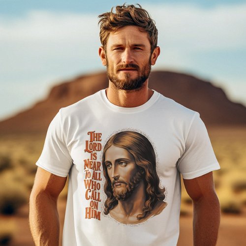 The Lords Presence Jesus Responds to All Who Call T_Shirt