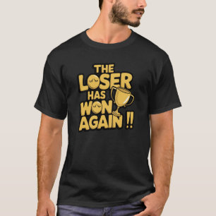 The Loser Wins Again  T-Shirt