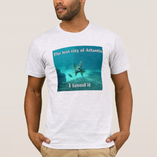 The lost city of Atlantis... I found it (LOL fish) T-Shirt