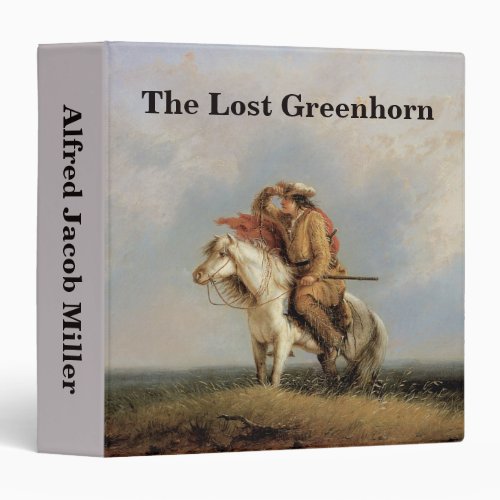 The Lost Greenhorn Lost on the Prairie by Miller 3 Ring Binder