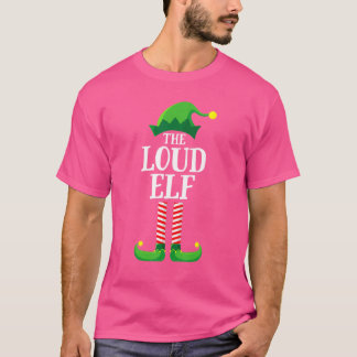 The Loud Elf Matching Family Group Christmas Pajam T-Shirt