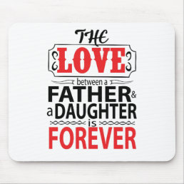 The Love Between A Father and A Daughter Forever Mouse Pad