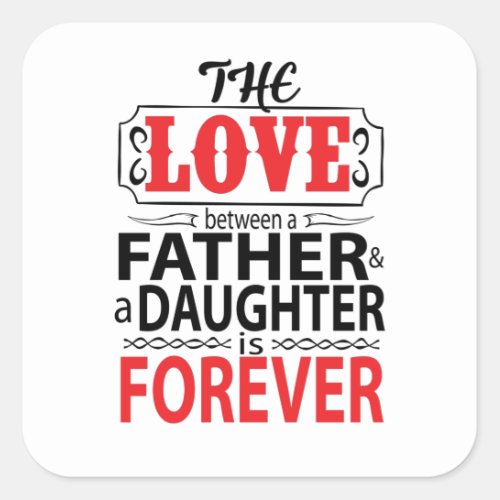The love between a father and daughter square sticker