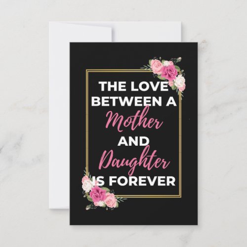 The Love Between A Mother And Daughter Is Forever Thank You Card