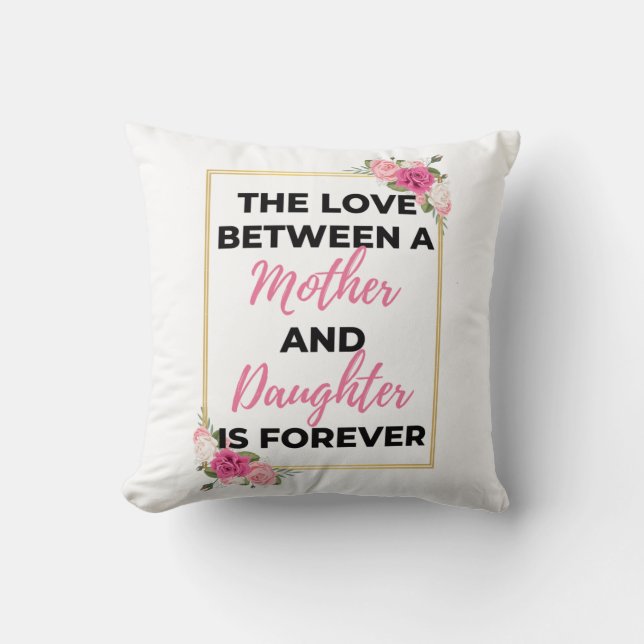 The Love Between A Mother & Daughter Is Forever bl Throw Pillow (Front)