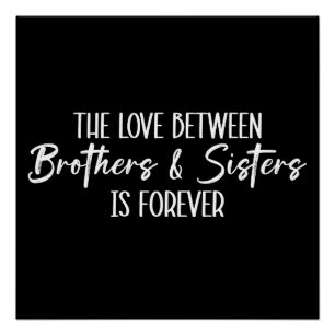 The Love Between Brothers & Sisters is Forever Poster