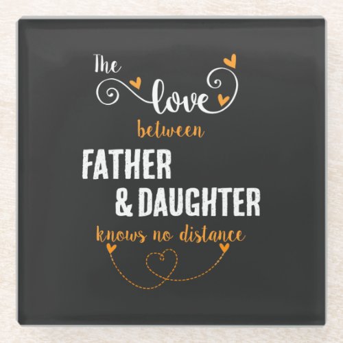 The love between father and daughter distance glass coaster