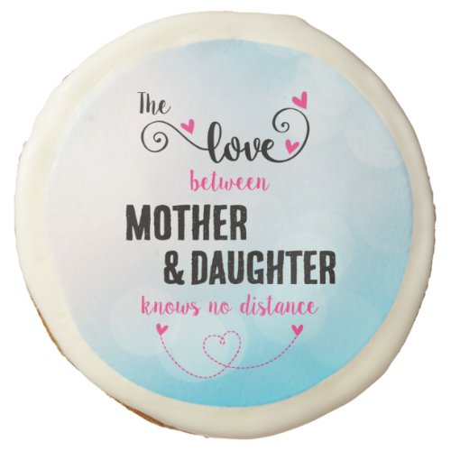 The love between mother and daughter distance sugar cookie