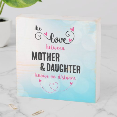 The love between mother and daughter distance wooden box sign