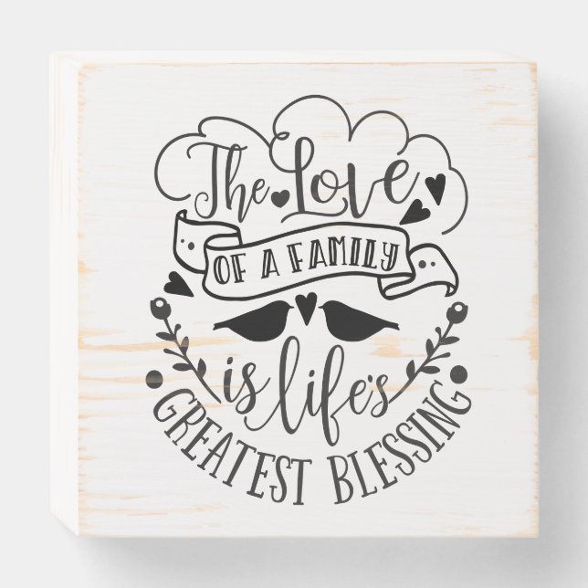 The Love of a Family is Life's Greatest Blessing  Wooden Box Sign (Front Horizontal)
