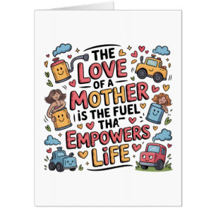 The Love Of A Mother Is The Fuel Empowers Life Card