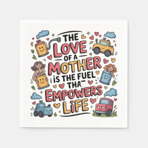 The Love Of A Mother Is The Fuel Empowers Life Napkins