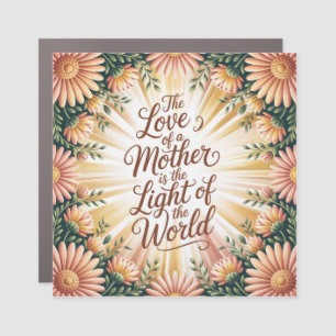 The Love Of A Mother Is The Light Of The World Car Magnet