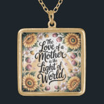 The Love Of A Mother Is The Light Of The World Gold Plated Necklace<br><div class="desc">The Love Of A Mother Is The Light Of The World</div>