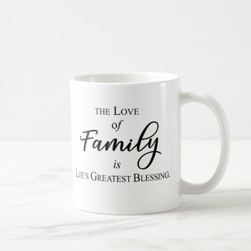The Love Of Family Is Lifes Greatest Blessing Mug