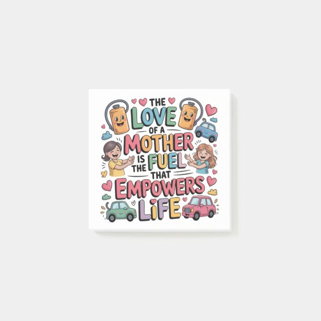 The Love Of Mother Is The Fuel That Empowers Life Post-it Notes (Front)