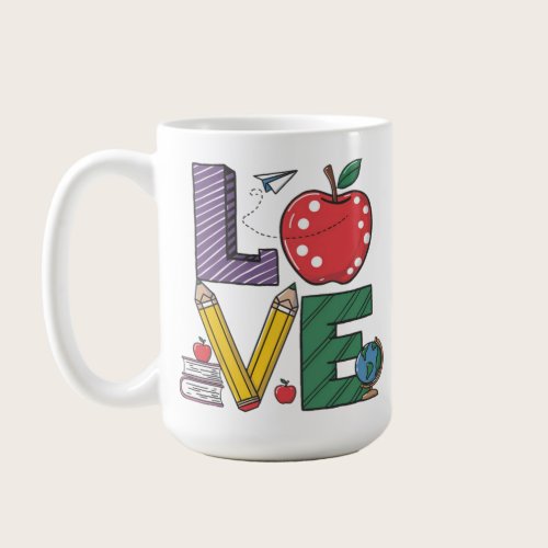 The Love of Teaching Celebrate and Honor Educators Coffee Mug